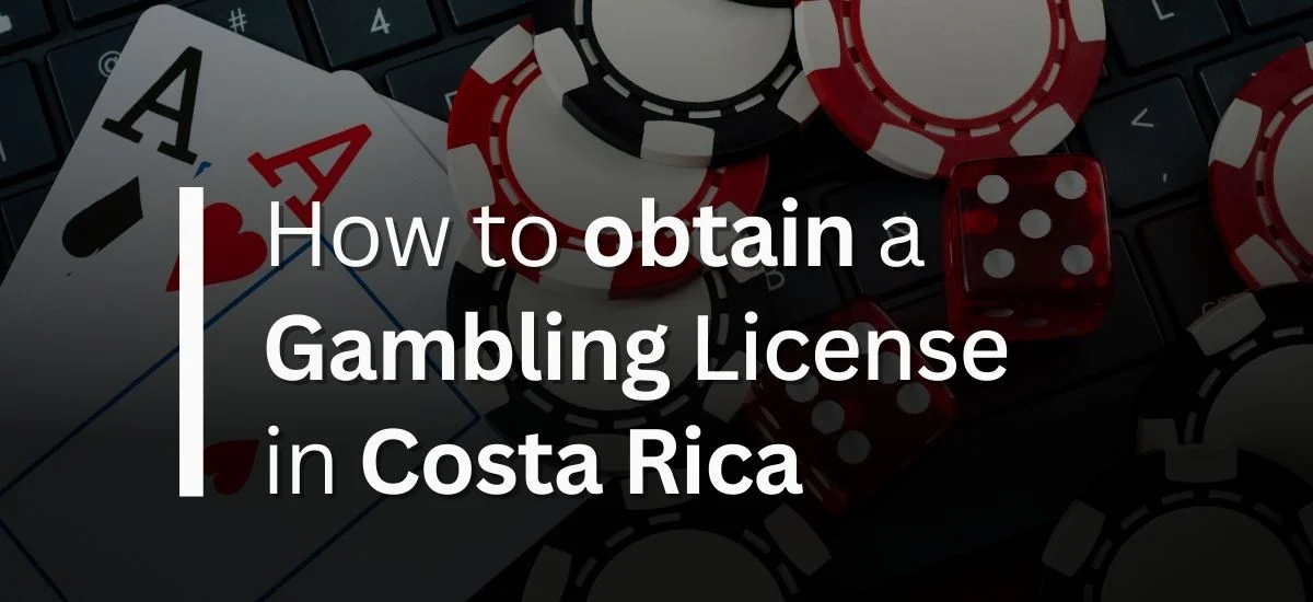 Obtain a Gambling/ Gaming License in Costa Rica